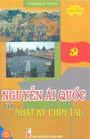 Tủ sách danh nhân HCM - Nguyễn Ái Quốc với nhật ký chìm tàu
