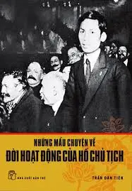 Di sản HCM - Những mẫu chuyện về đời hoạt động của Hồ Chủ tịch