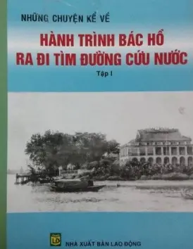 Những chyện kể về hành trình đi tìm đường cứu nước - Tập 1