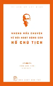 Di sản HCM - Những mẫu chuyện về đời hoạt động của Hồ Chủ tịch