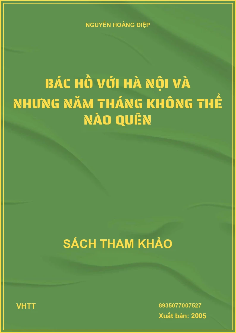 Bác Hồ với Hà Nội và nhưng năm tháng không thể nào quên