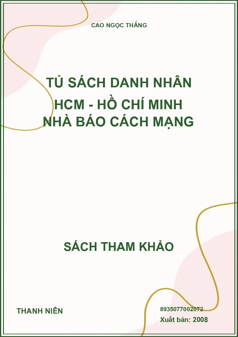 Tủ sách danh nhân HCM - Hồ Chí Minh nhà báo cách mạng