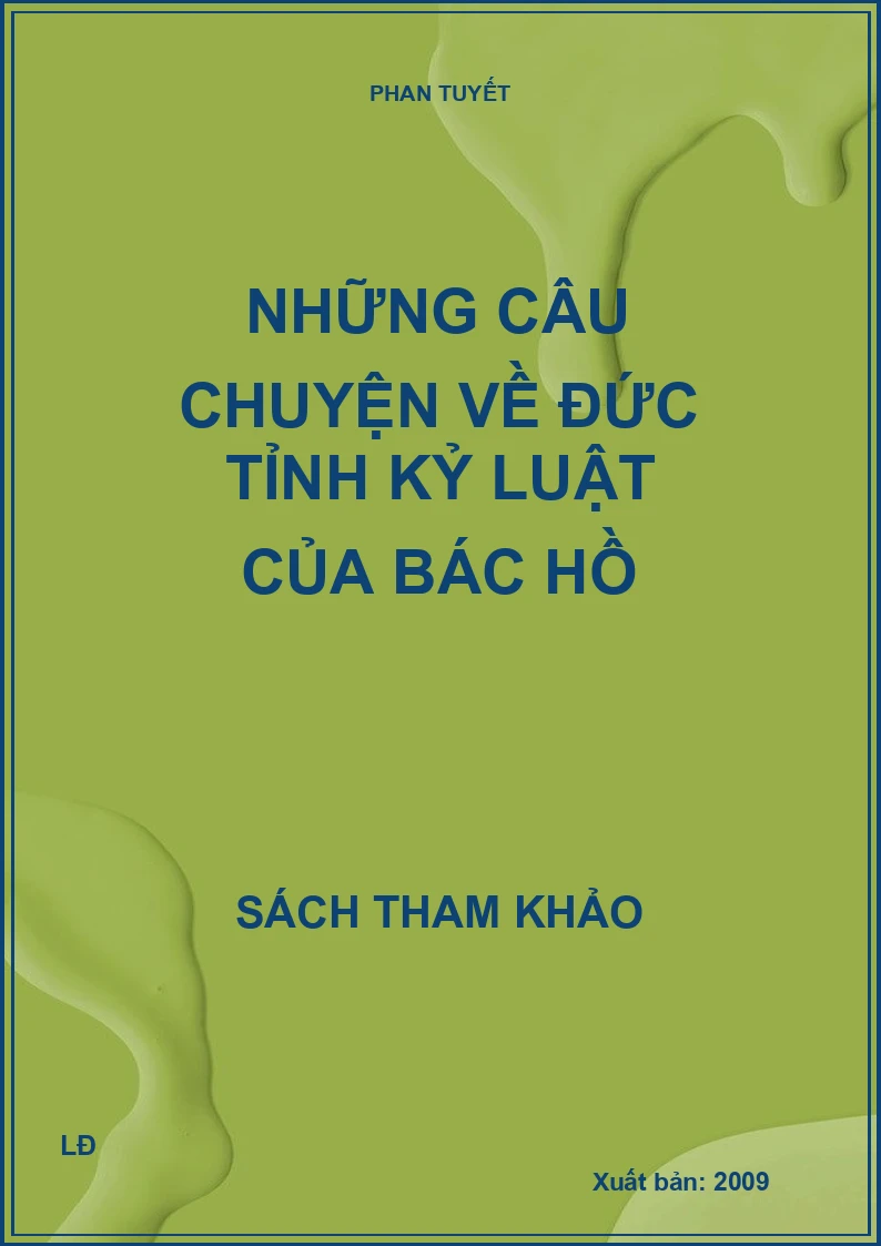 Những câu chuyện về đức tỉnh kỷ luật của Bác Hồ