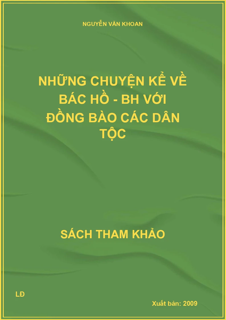 Những chuyện kể về Bác Hồ - BH với đồng bào các dân tộc