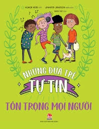 Những đứa trẻ tự tin - Tôn trọng mọi người (BS)
