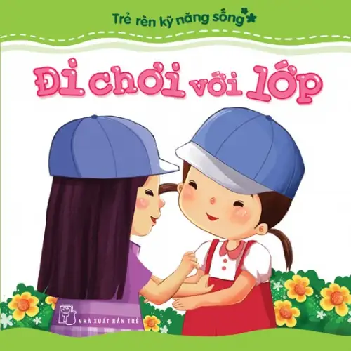 Trẻ Rèn Kỹ Năng Sống – Đi Chơi Với Lớp