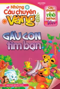 Câu Chuyện Nhỏ Bài Học Lớn - Những Câu Chuyện Vàng - Gấu Con Tìm Bạn
