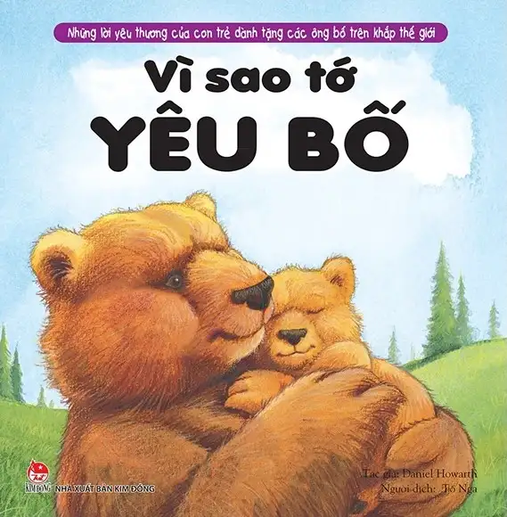 Những lời yêu thương của con trẻ dành tặng các bố - Vì sao tớ yêu bố