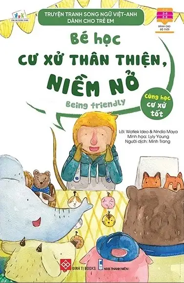 Truyện Tranh Song Ngữ Việt - Anh Dành Cho Trẻ Em - Cùng Học Cư Xử Tốt - Bé Học Cư Xử Thân Thiện, Niềm Nở - Being Friendly