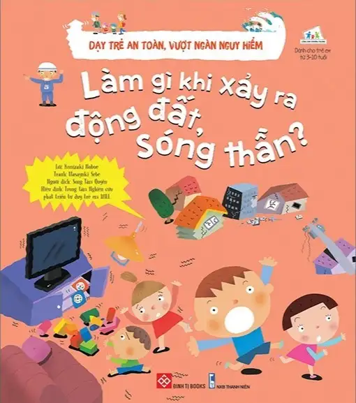 Dạy Trẻ An Toàn, Vượt Ngàn Nguy Hiểm - Làm Gì Khi Xảy Ra Động Đất, Sóng Thần ?