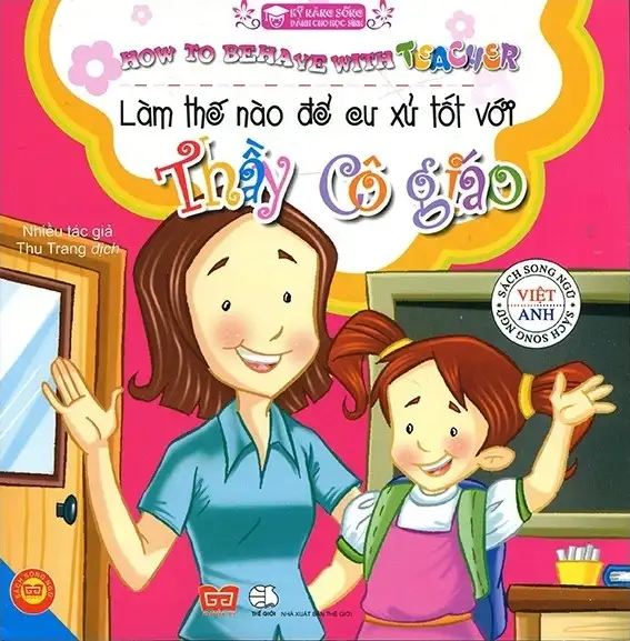 Kỹ Năng Sống Dành Cho Học Sinh - Làm Thế Nào Để Cư Xử Tốt Với Thầy Cô Giáo (How To Behave With Teacher)