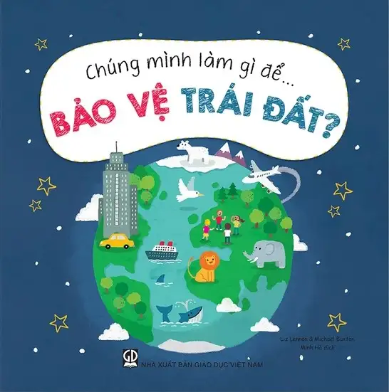 Chúng Mình Làm Gì Để… Bảo Vệ Trái Đất?