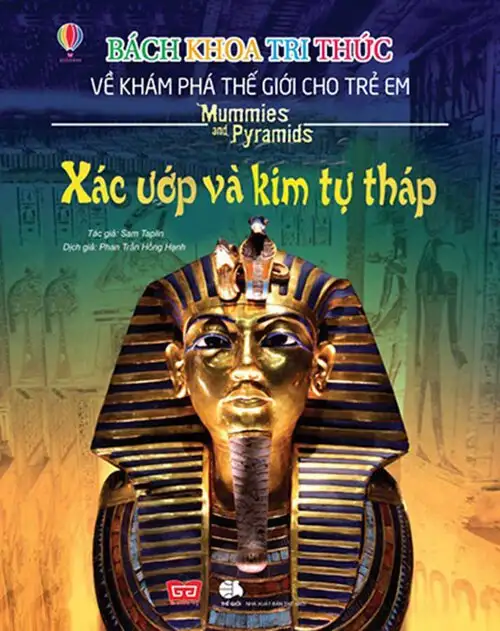 Bách Khoa Tri Thức Về Khám Phá Thế Giới Cho Trẻ Em - Xác Ướp Và Kim Tự Tháp