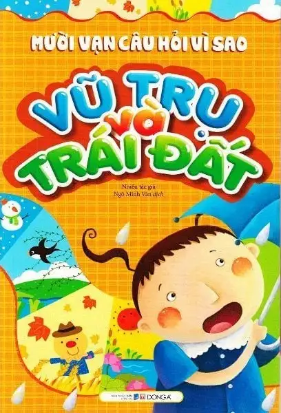 Mười Vạn Câu Hỏi Vì Sao - Vũ Trụ Và Trái Đất