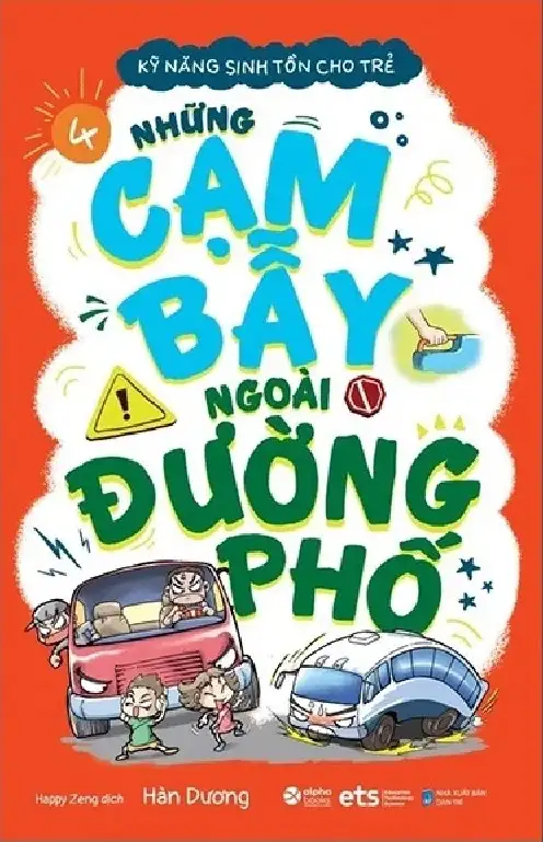 Kỹ Năng Sinh Tồn Cho Trẻ - Tập 4: Những Cạm Bẫy Ngoài Đường Phố