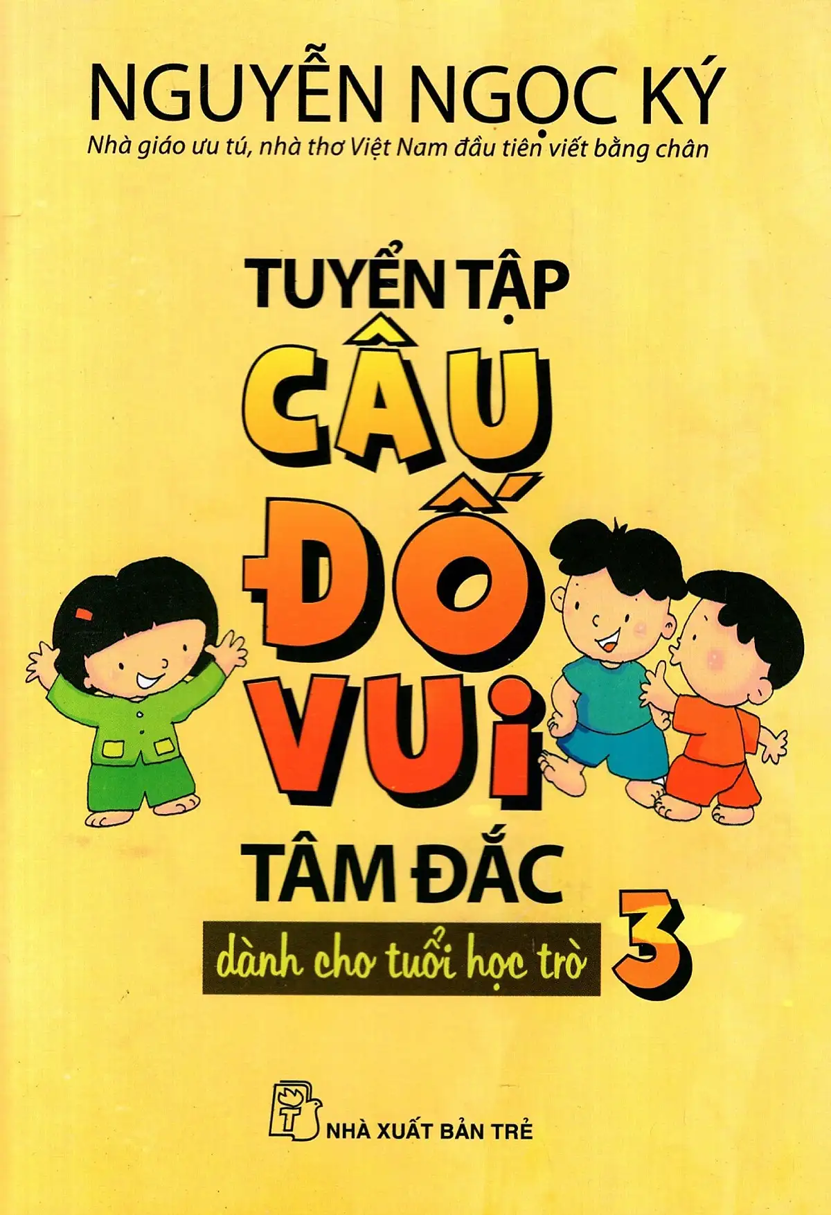 Tuyển Tập Câu Đố Vui Tâm Đắc Dành Cho Tuổi Học Trò - Tập 3 (BS)
