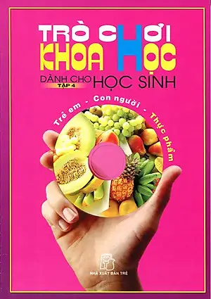 Trò Chơi Khoa Học Dành Cho Học Sinh - Tập 4