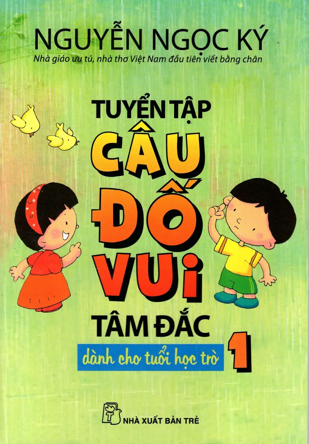 Tuyển Tập Câu Đố Vui Tâm Đắc Dành Cho Tuổi Học Trò - Tập 1