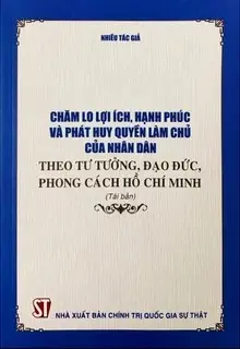 Chăm lo lợi ích, hạnh phúc và phát huy quyền làm chủ của nhân dân theo tư tưởng, đạo đức, phong cách Hồ Chí Minh