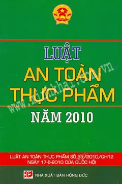 Luật An Toàn Thực Phẩm (Luật An Toàn Thực Phẩm Số 55/2010/QH12 Ngày 17-6-2010 Của Quốc Hội)