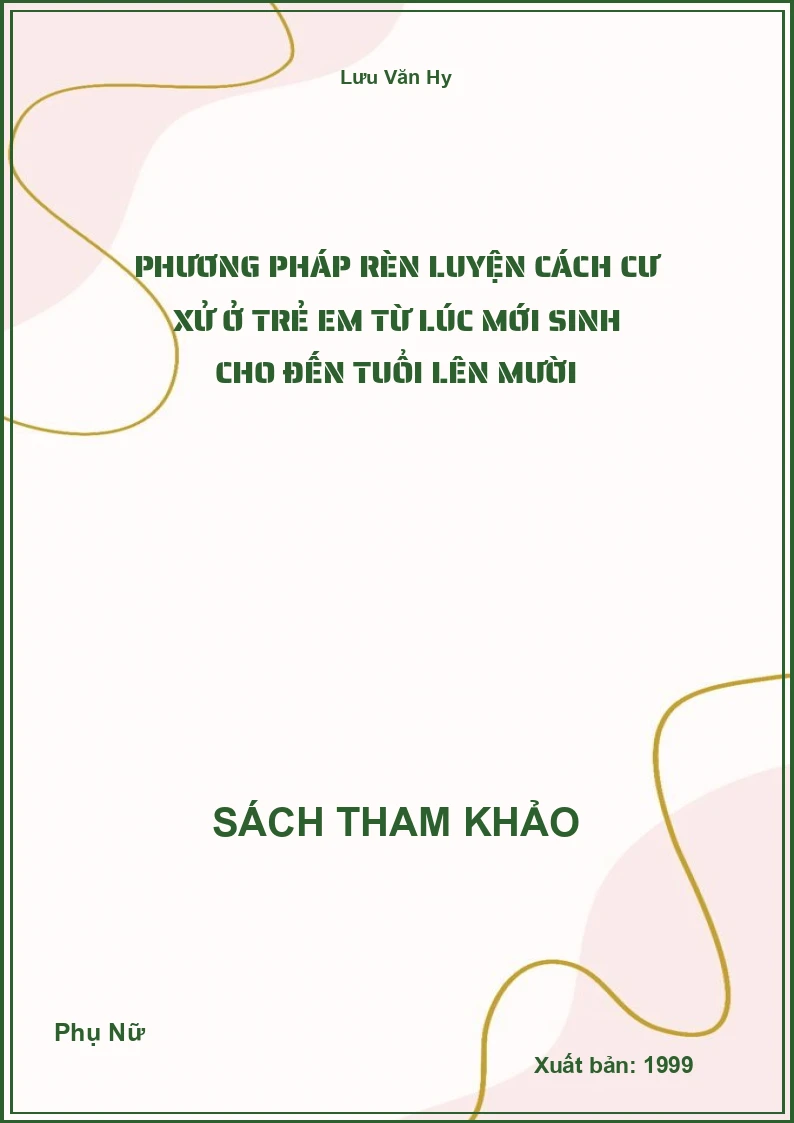 Phương pháp rèn luyện cách cư xử ở trẻ em từ lúc mới sinh cho đến tuổi lên mười
