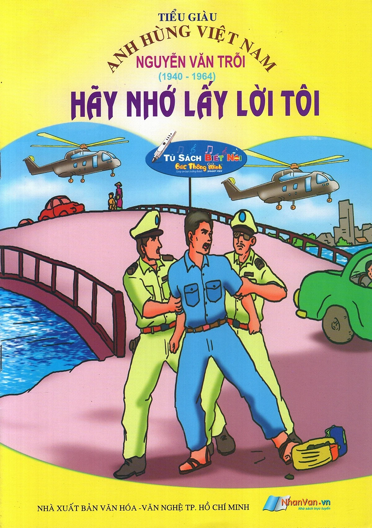 Anh Hùng Việt Nam: Nguyễn Văn Trỗi - Hãy Nhớ Lấy Lời Tôi (BS)