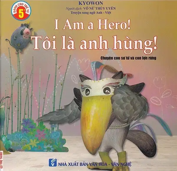 Truyện Song Ngữ Anh Việt - Tôi Là Anh Hùng - I Am A Hero!
