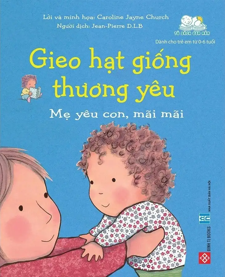 Sách Gieo Hạt Giống Thương Yêu - Mẹ Yêu Con, Mãi Mãi