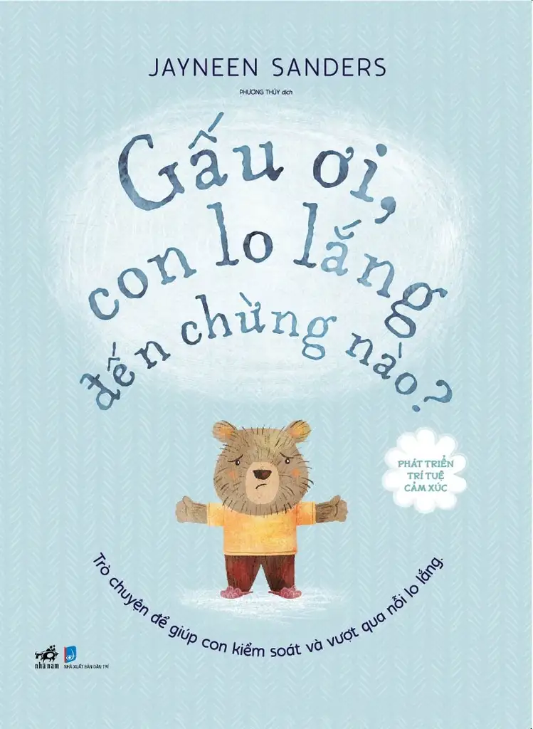 Phát Triển Trí Tuệ Cảm Xúc - Gấu Ơi, Con Lo Lắng Đến Chừng Nào?