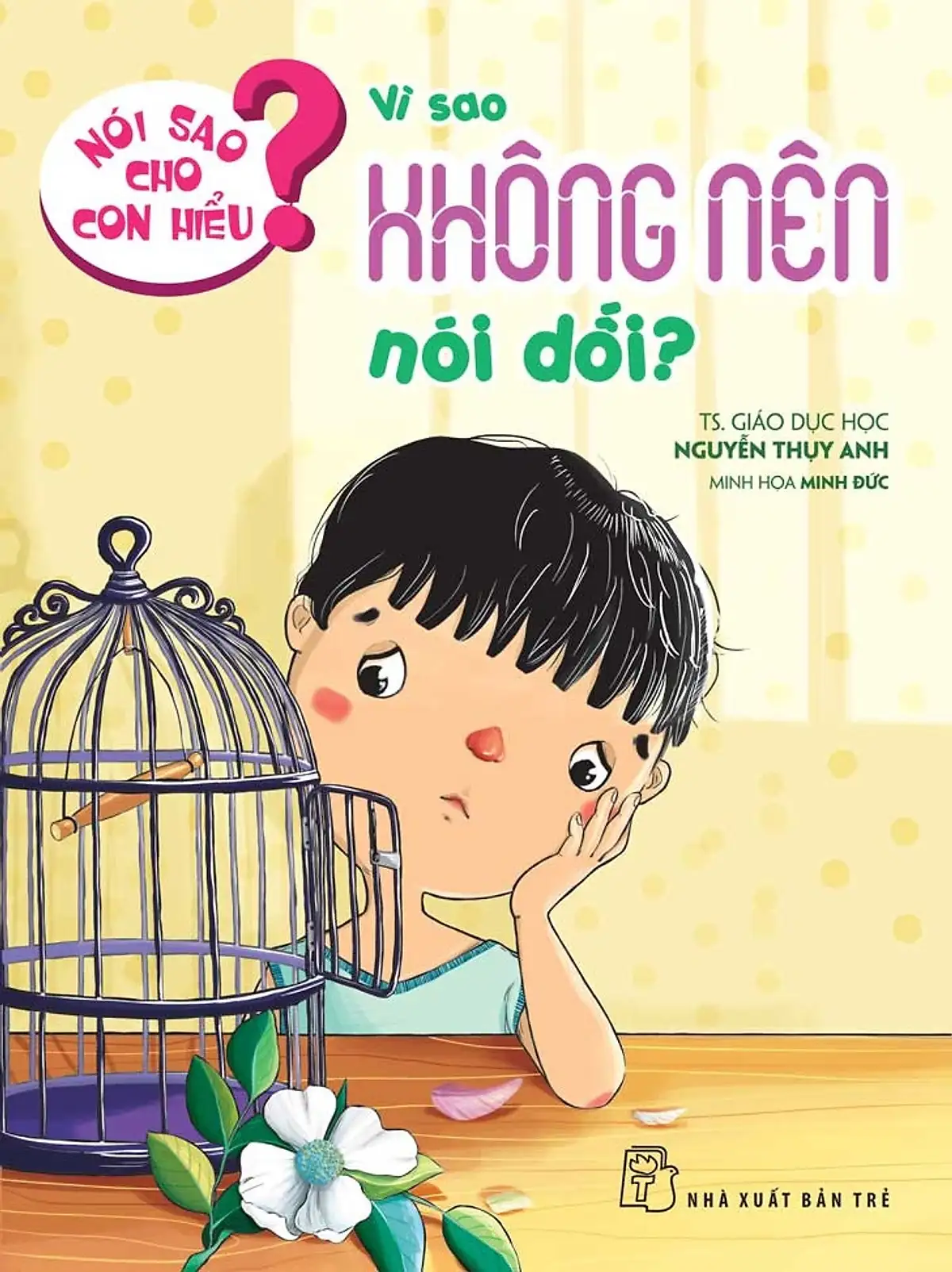 Nói Sao Cho Con Hiểu: Vì Sao Không Nên Nói Dối