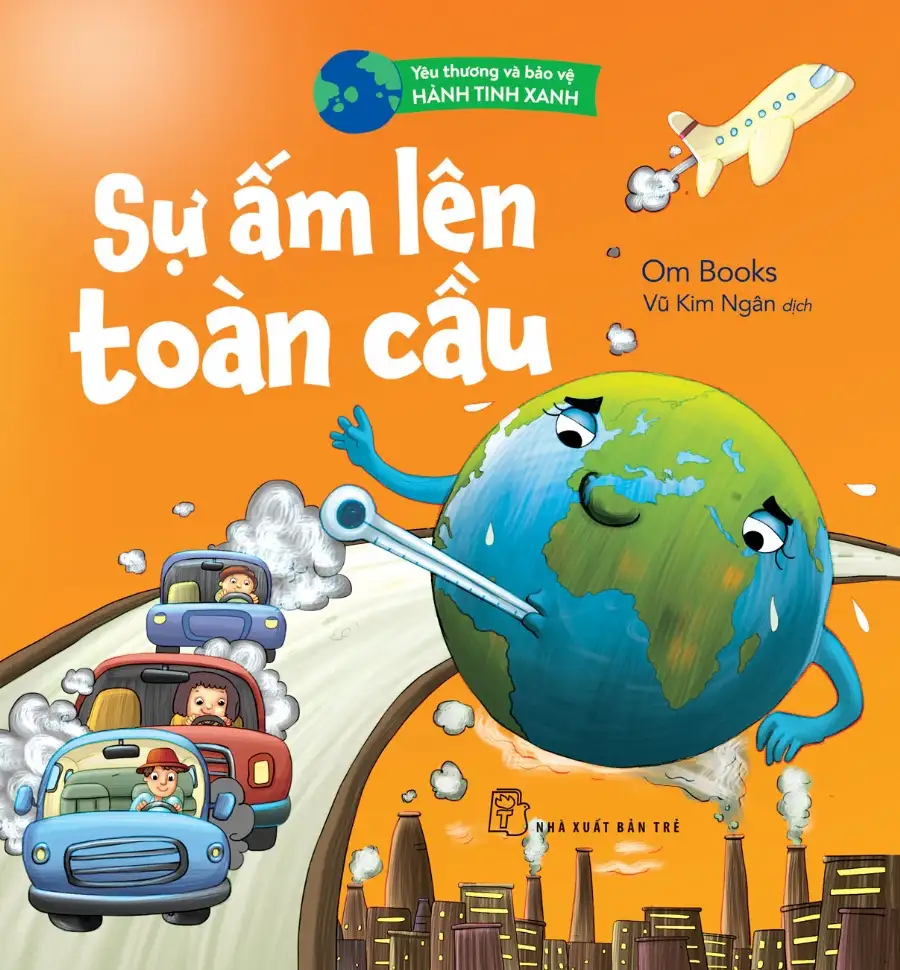 Yêu Thương Và Bảo Vệ Hành Tinh Xanh - Sự Ấm Lên Toàn Cầu