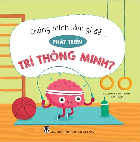 Chúng Mình Làm Gì Để… Phát Triển Trí Thông Minh?