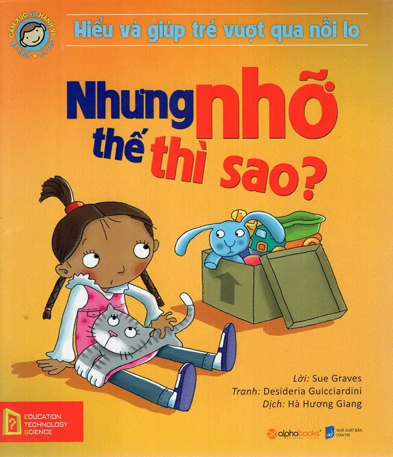 Hiểu Và Giúp Trẻ Vượt Qua Nỗi Lo - Nhưng Nhỡ Thế Thì Sao