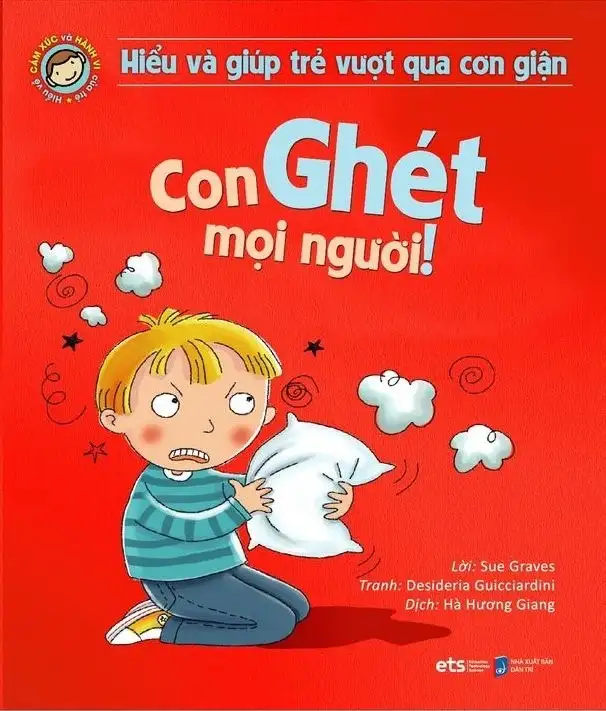 Hiểu Và Giúp Trẻ Vượt Qua Cơn Giận - Con Ghét Mọi Người!