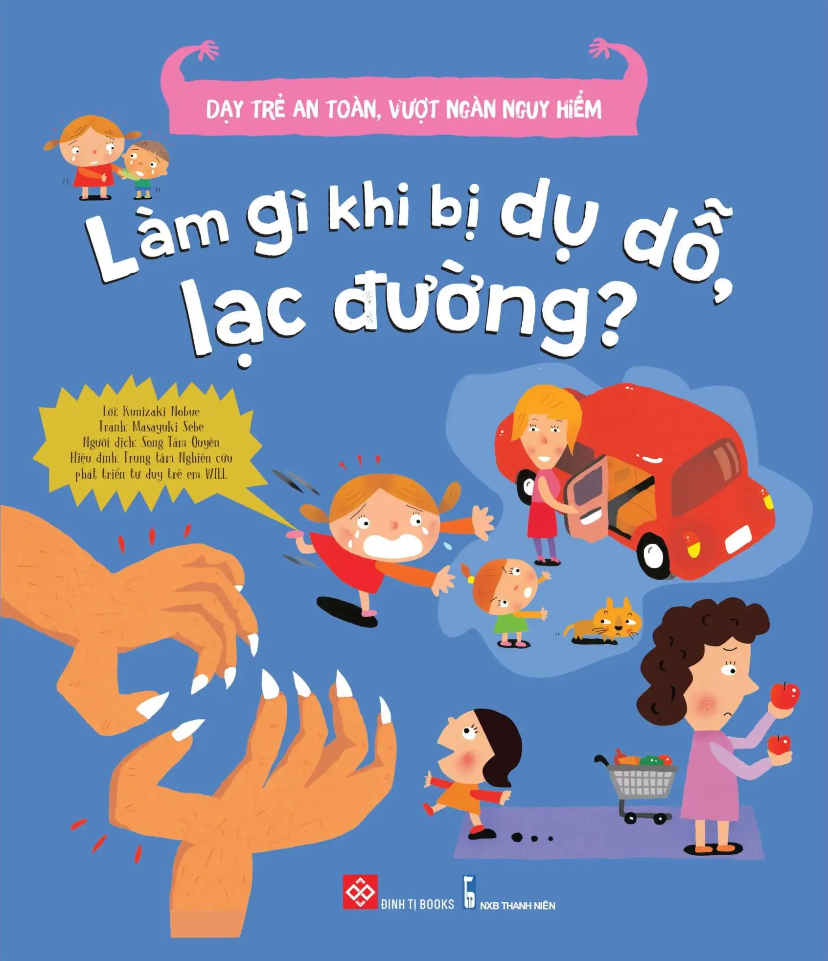 Dạy Trẻ An Toàn, Vượt Ngàn Nguy Hiểm - Làm Gì Khi Bị Dụ Dỗ, Lạc Đường?