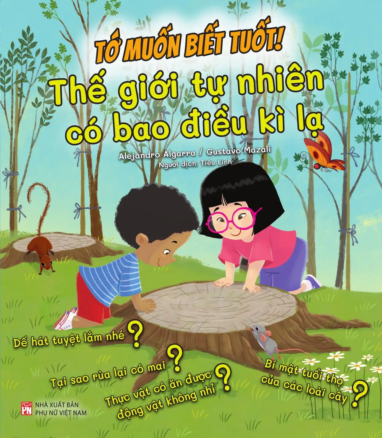 Tớ muốn biết tuốt: Thế giới tự nhiên có bao điều kì lạ