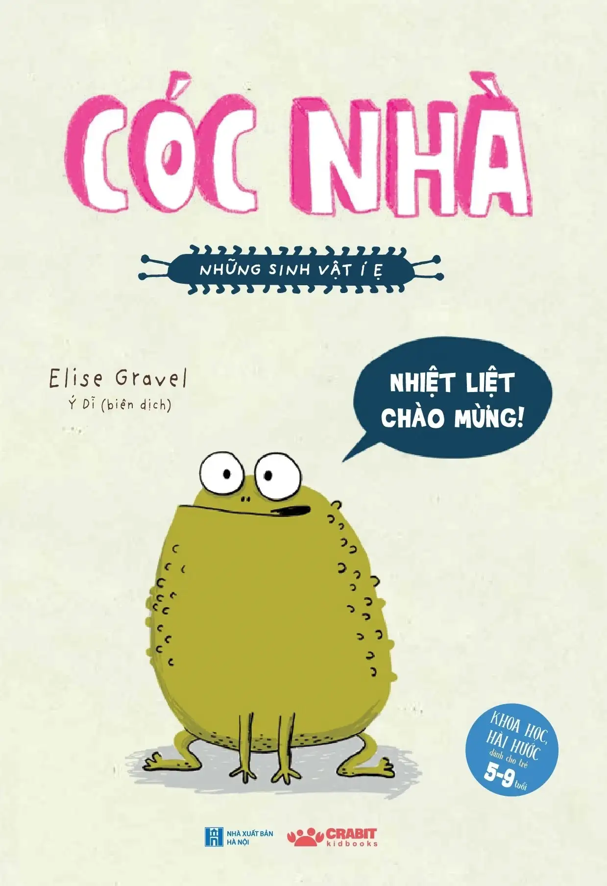 Cóc Nhà - Những Sinh Vật Í Ẹ (Từ 5 Đến 9 Tuổi)