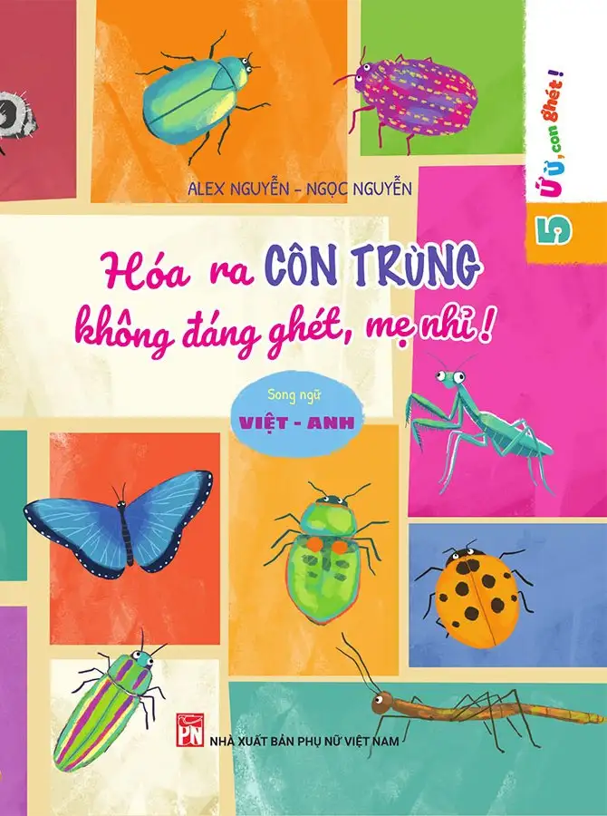 Ứ Ừ Con Ghét - Tập 5: Hóa Ra Côn Trùng Không Đáng Ghét, Mẹ Nhỉ?