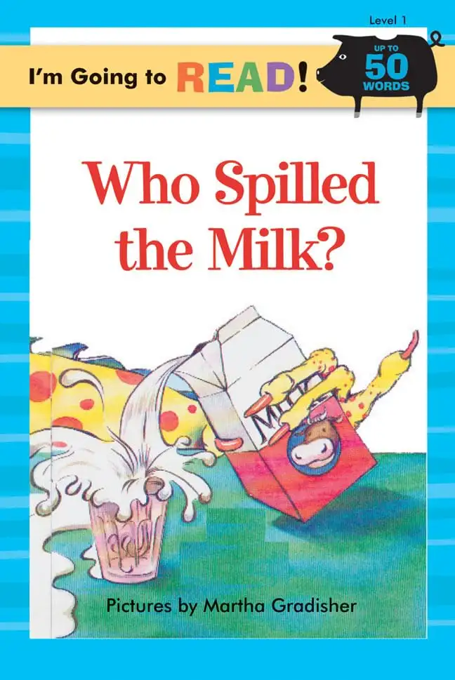 I'm Going to Read! (Level 1): Who Spilled the Milk?