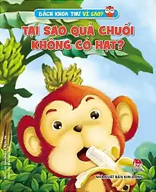 Bách Khoa Toàn Thư Vì Sao - Tại Sao Quả Chuối Không Có Hạt