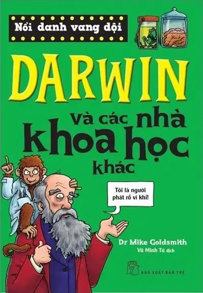 Nổi Danh Vang Dội - Darwin Và Các Nhà Khoa Học Khác