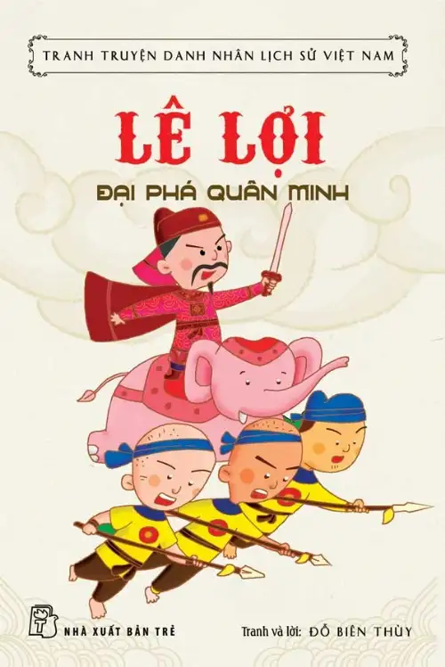 Tranh Truyện Danh Nhân Lịch Sử Việt Nam - Lê Lợi Đại Phá Quân Minh (BS)
