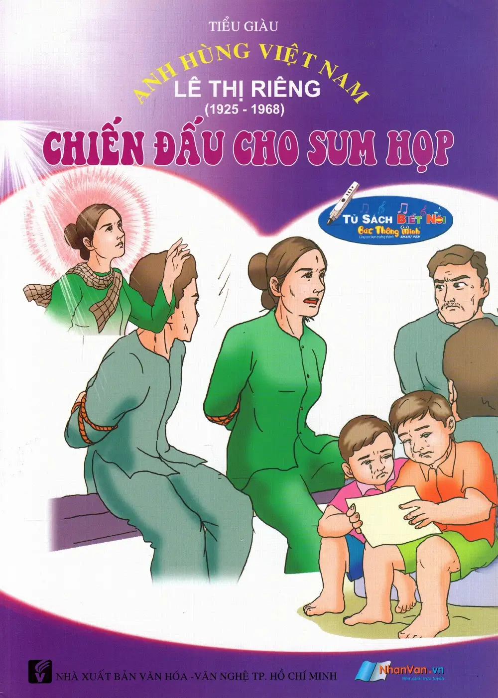 Anh Hùng Việt Nam - Lê Thị Riêng - Chiến Đấu Cho Sum Họp