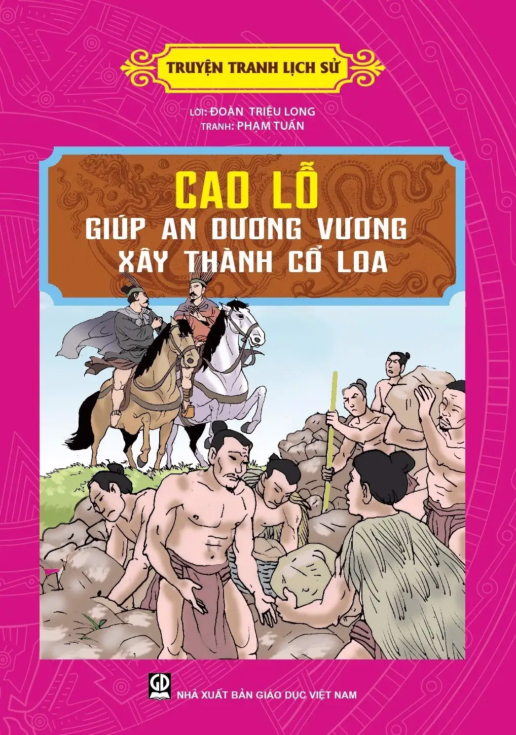 Truyện Tranh Lịch Sử - Cao Lỗ - Giúp An Dương Vương Xây Thành Cổ Loa