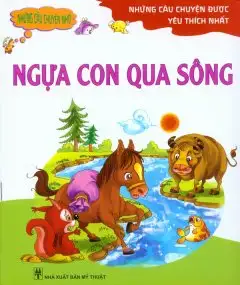 Những Câu Chuyện Được Yêu Thích Nhất – Ngựa Con Qua Sông