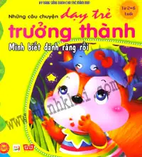 Những câu chuyện dạy trẻ trưởng thành - Mình biết đánh răng rồi