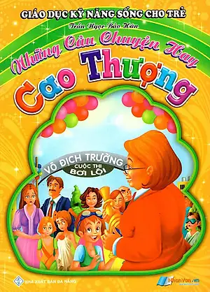 Giáo Dục Kỹ Năng Sống Cho Trẻ - Những Câu Chuyện Hay - Cao Thượng