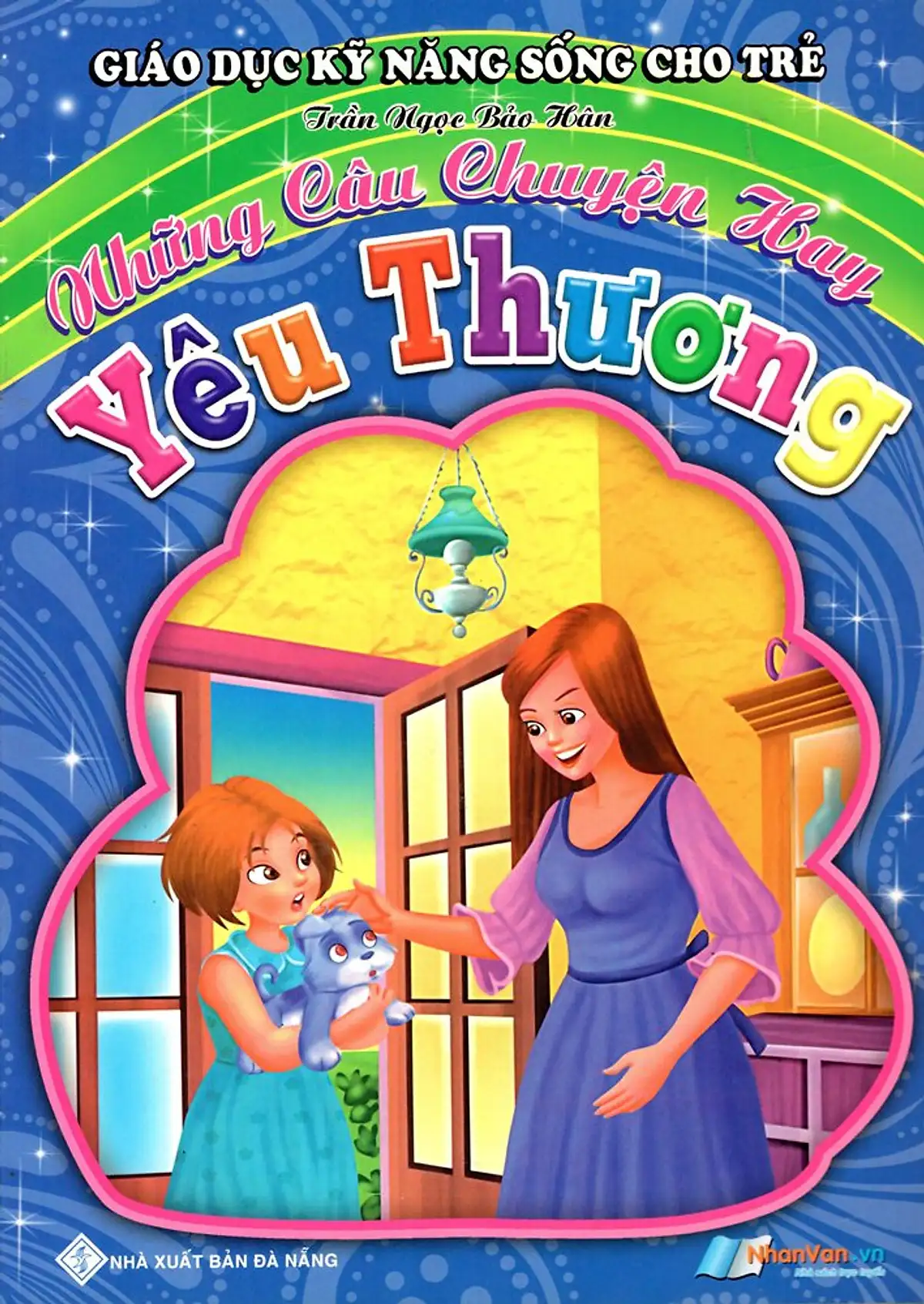 Giáo Dục Kỹ Năng Sống Cho Trẻ - Những Câu Chuyện Hay - Yêu Thương (BS2)