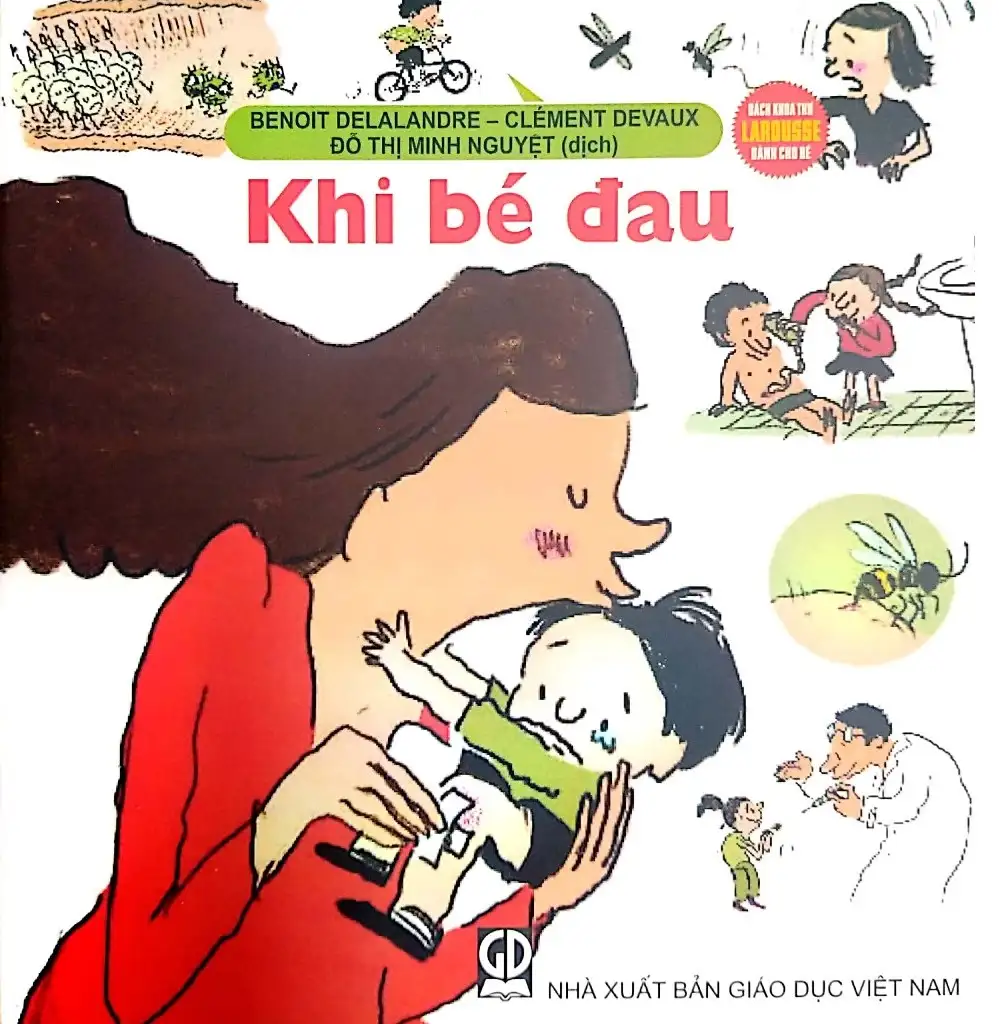 Bách Khoa Thư Larousse Dành Cho Bé - Khi Bé Đau