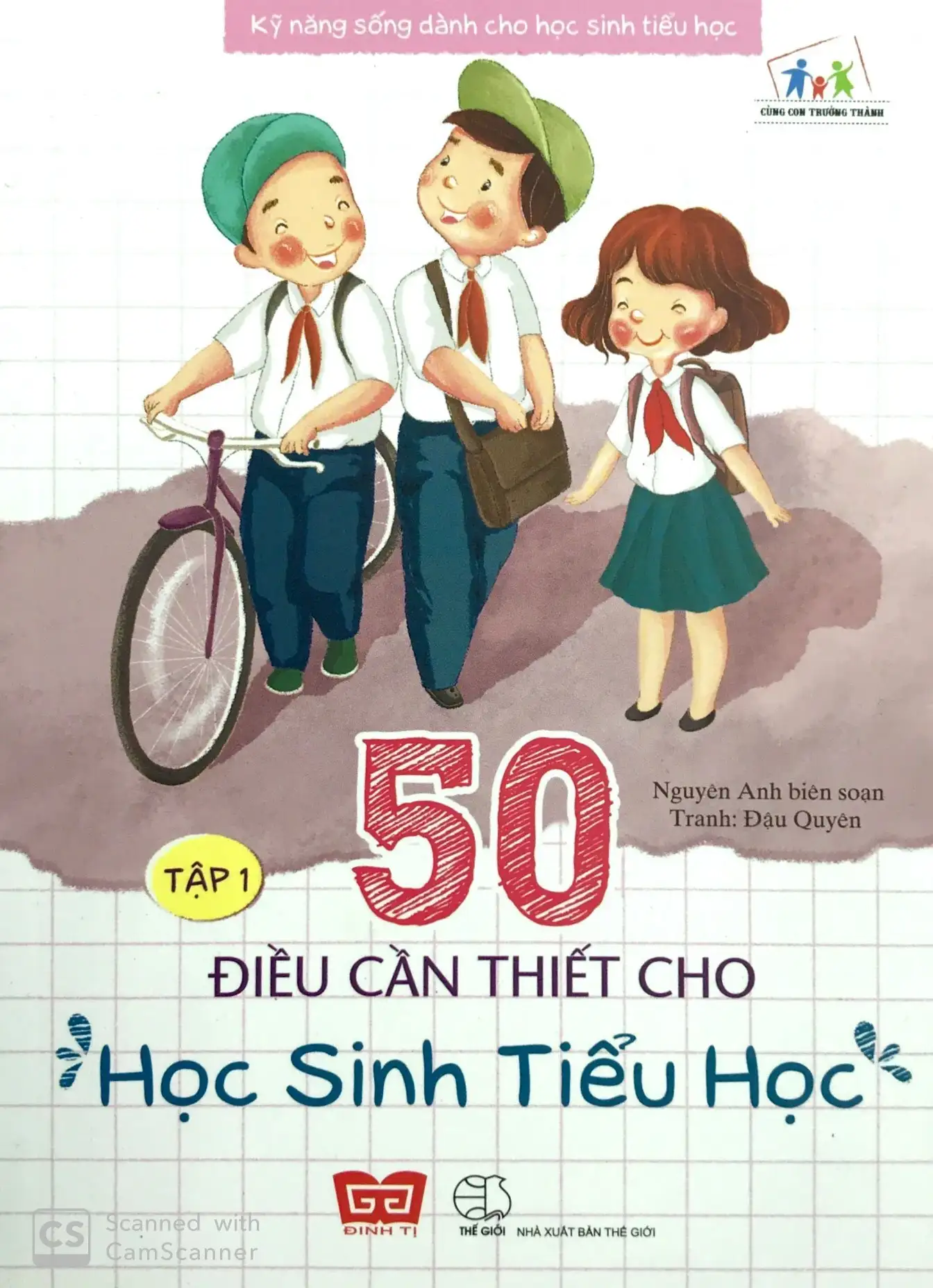Kỹ Năng Sống Dành Cho Học Sinh Tiểu Học - 50 Điều Cần Thiết Cho Học Sinh Tiểu Học (Tập 1)